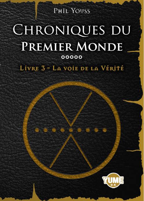 Chroniques du Premier Monde - Livre 3 : La voie de la Vérité